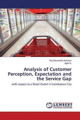 Analysis of Customer Perception, Expectation and the Service Gap 1