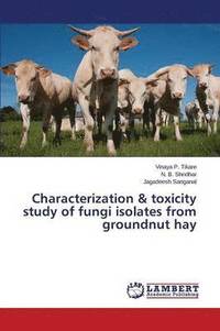 bokomslag Characterization & Toxicity Study of Fungi Isolates from Groundnut Hay