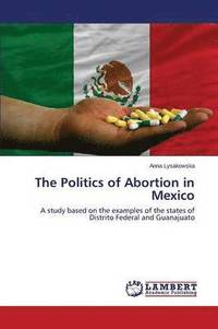 bokomslag The Politics of Abortion in Mexico