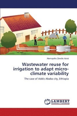 bokomslag Wastewater Reuse for Irrigation to Adapt Micro-Climate Variability