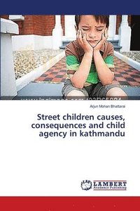 bokomslag Street children causes, consequences and child agency in kathmandu