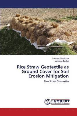 Rice Straw Geotextile as Ground Cover for Soil Erosion Mitigation 1