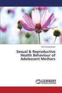 bokomslag Sexual & Reproductive Health Behaviour of Adolescent Mothers