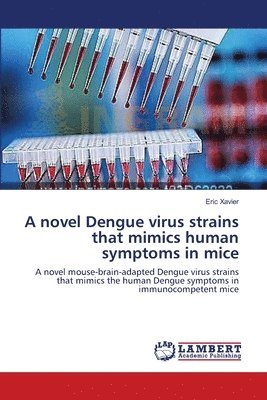 A novel Dengue virus strains that mimics human symptoms in mice 1