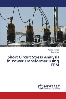 Short Circuit Stress Analysis in Power Transformer Using FEM 1