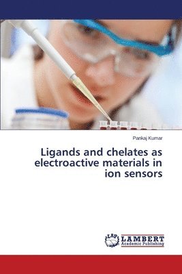 bokomslag Ligands and Chelates as Electroactive Materials in Ion Sensors