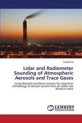 Lidar and Radiometer Sounding of Atmospheric Aerosols and Trace Gases 1