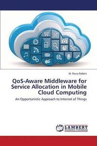 bokomslag Qos-Aware Middleware for Service Allocation in Mobile Cloud Computing