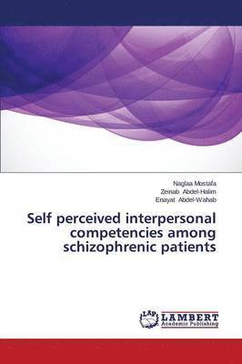 Self Perceived Interpersonal Competencies Among Schizophrenic Patients 1
