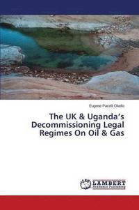 bokomslag UK & Uganda's Decommissioning Legal Regimes On Oil & Gas