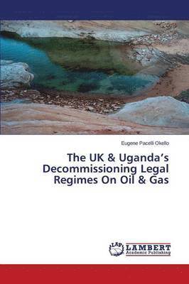 bokomslag UK & Uganda's Decommissioning Legal Regimes On Oil & Gas