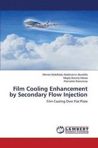 bokomslag Film Cooling Enhancement by Secondary Flow Injection