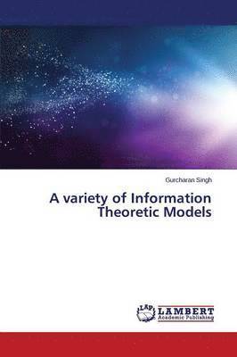 A Variety of Information Theoretic Models 1