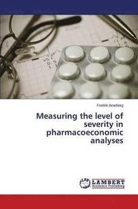 bokomslag Measuring the Level of Severity in Pharmacoeconomic Analyses