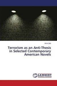 bokomslag Terrorism as an Anti-Thesis in Selected Contemporary American Novels