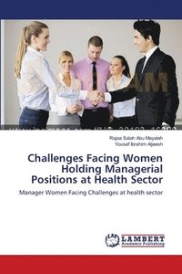 bokomslag Challenges Facing Women Holding Managerial Positions at Health Sector