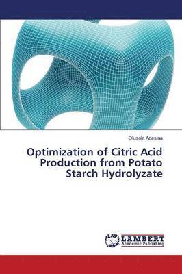 bokomslag Optimization of Citric Acid Production from Potato Starch Hydrolyzate