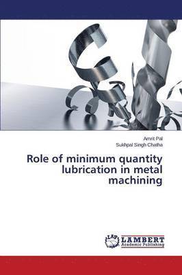 Role of Minimum Quantity Lubrication in Metal Machining 1