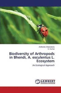 bokomslag Biodiversity of Arthropods in Bhendi, A. Esculentus L. Ecosystem