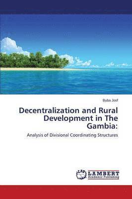 bokomslag Decentralization and Rural Development in The Gambia