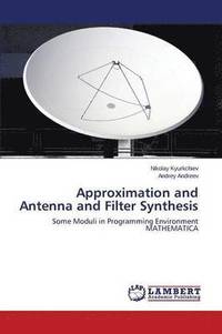 bokomslag Approximation and Antenna and Filter Synthesis