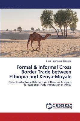 Formal & Informal Cross Border Trade between Ethiopia and Kenya-Moyale 1
