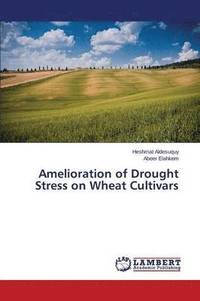 bokomslag Amelioration of Drought Stress on Wheat Cultivars