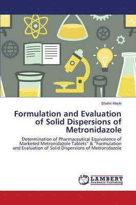 bokomslag Formulation and Evaluation of Solid Dispersions of Metronidazole