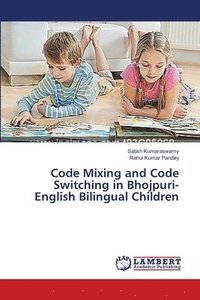 bokomslag Code Mixing and Code Switching in Bhojpuri- English Bilingual Children