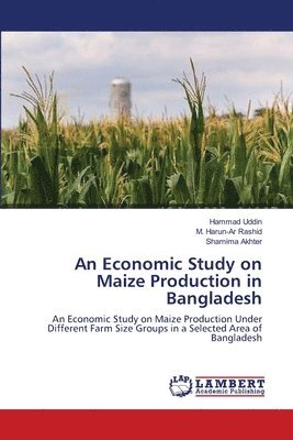An Economic Study on Maize Production in Bangladesh 1