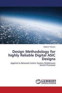 bokomslag Design Methodology for highly Reliable Digital ASIC Designs