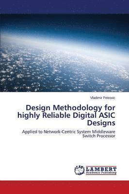 Design Methodology for highly Reliable Digital ASIC Designs 1
