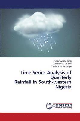 Time Series Analysis of Quarterly Rainfall in South-Western Nigeria 1