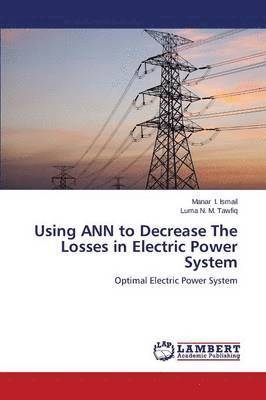Using Ann to Decrease the Losses in Electric Power System 1