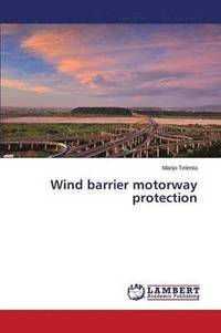 bokomslag Wind Barrier Motorway Protection