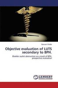 bokomslag Objective Evaluation of Luts Secondary to BPH