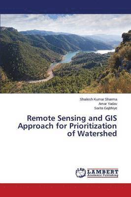 Remote Sensing and GIS Approach for Prioritization of Watershed 1