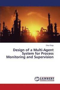 bokomslag Design of a Multi-Agent System for Process Monitoring and Supervision