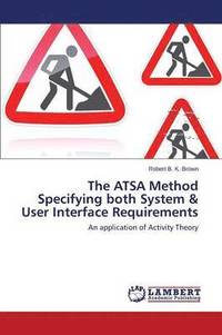 bokomslag The Atsa Method Specifying Both System & User Interface Requirements