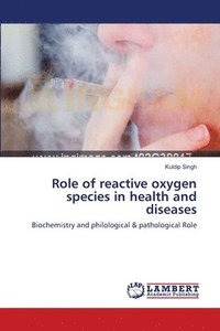 bokomslag Role of reactive oxygen species in health and diseases