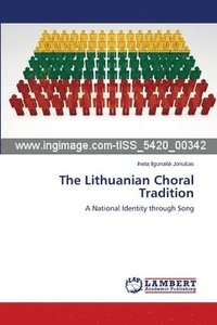bokomslag The Lithuanian Choral Tradition