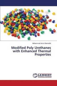 bokomslag Modified Poly Urethanes with Enhanced Thermal Properties