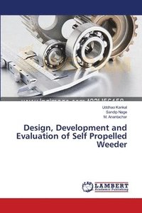 bokomslag Design, Development and Evaluation of Self Propelled Weeder
