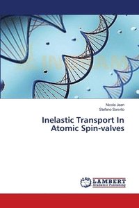 bokomslag Inelastic Transport In Atomic Spin-valves