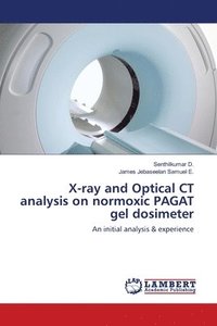 bokomslag X-ray and Optical CT analysis on normoxic PAGAT gel dosimeter