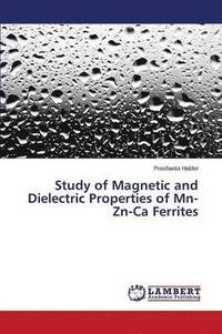bokomslag Study of Magnetic and Dielectric Properties of MN-Zn-CA Ferrites