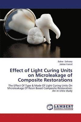 Effect of Light Curing Units on Microleakage of Composite Restorations 1