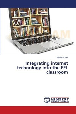 bokomslag Integrating internet technology into the EFL classroom