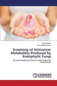 bokomslag Screening of Anticancer Metabolites Produced by Endophytic Fungi
