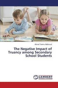bokomslag The Negative Impact of Truancy Among Secondary School Students